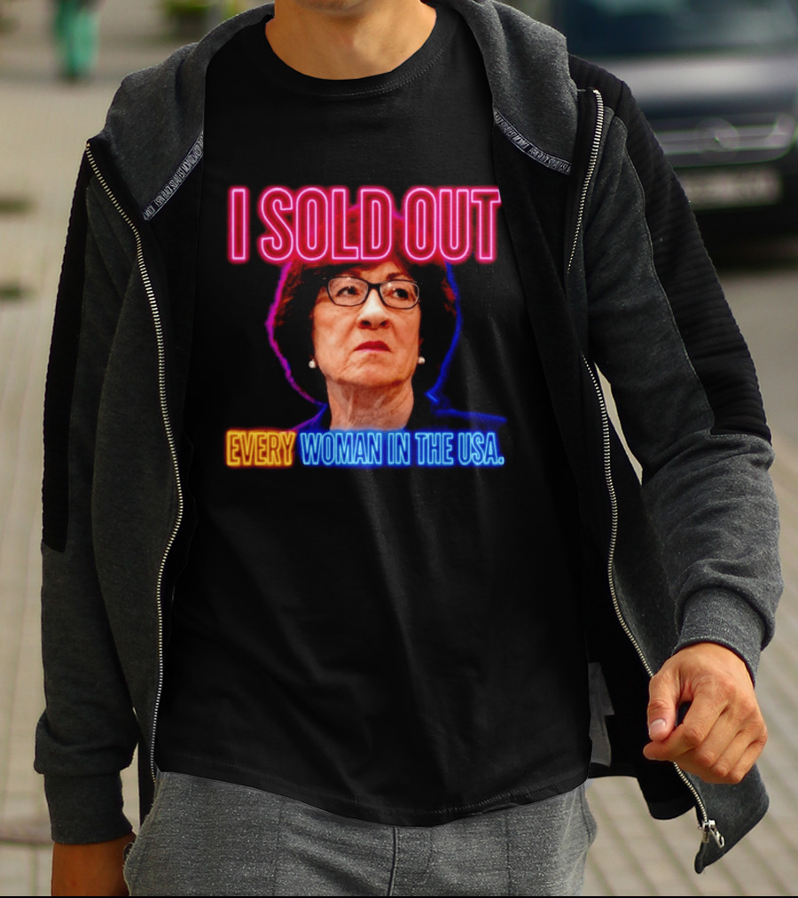 I Sold Out Susan Collins Every Woman In The USA T-Shirt