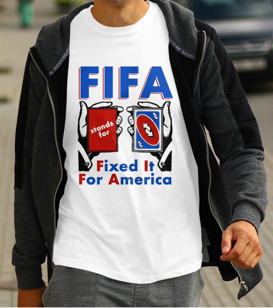 FIFA Stands For Fixed It For America Uno Cards Spoof T-Shirt