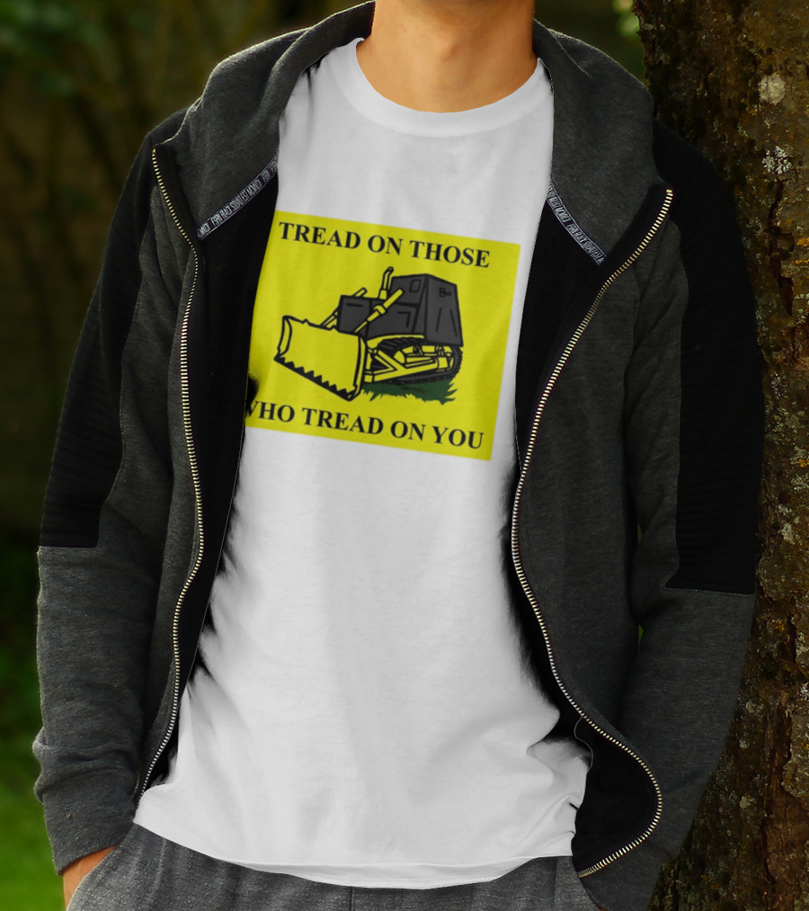Tread On Those Who Tread On You Killdozer Reasonable Marvin Heemeyer T-Shirt