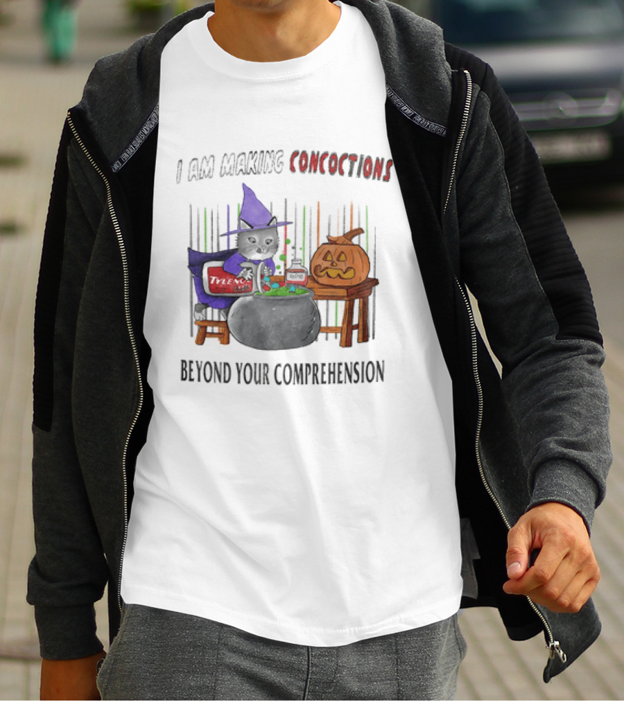 I Am Making Concoctions Witch Cat Jack O' Lantern Beyond Your Comprehension T-Shirt