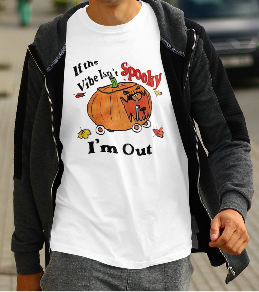 If The Vibe Isn't Spooky Pumpkin Car I'm Out T-Shirt