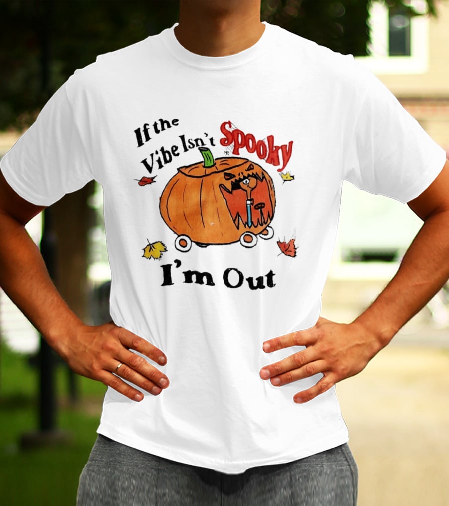 If The Vibe Isn't Spooky Pumpkin Car I'm Out T-Shirt