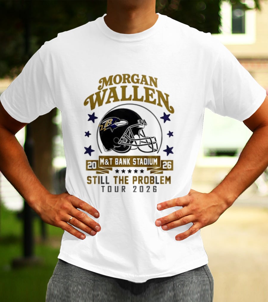 Morgan Wallen Still The Problem Tour 2026 M&T Bank Stadium Baltimore Ravens T-Shirt