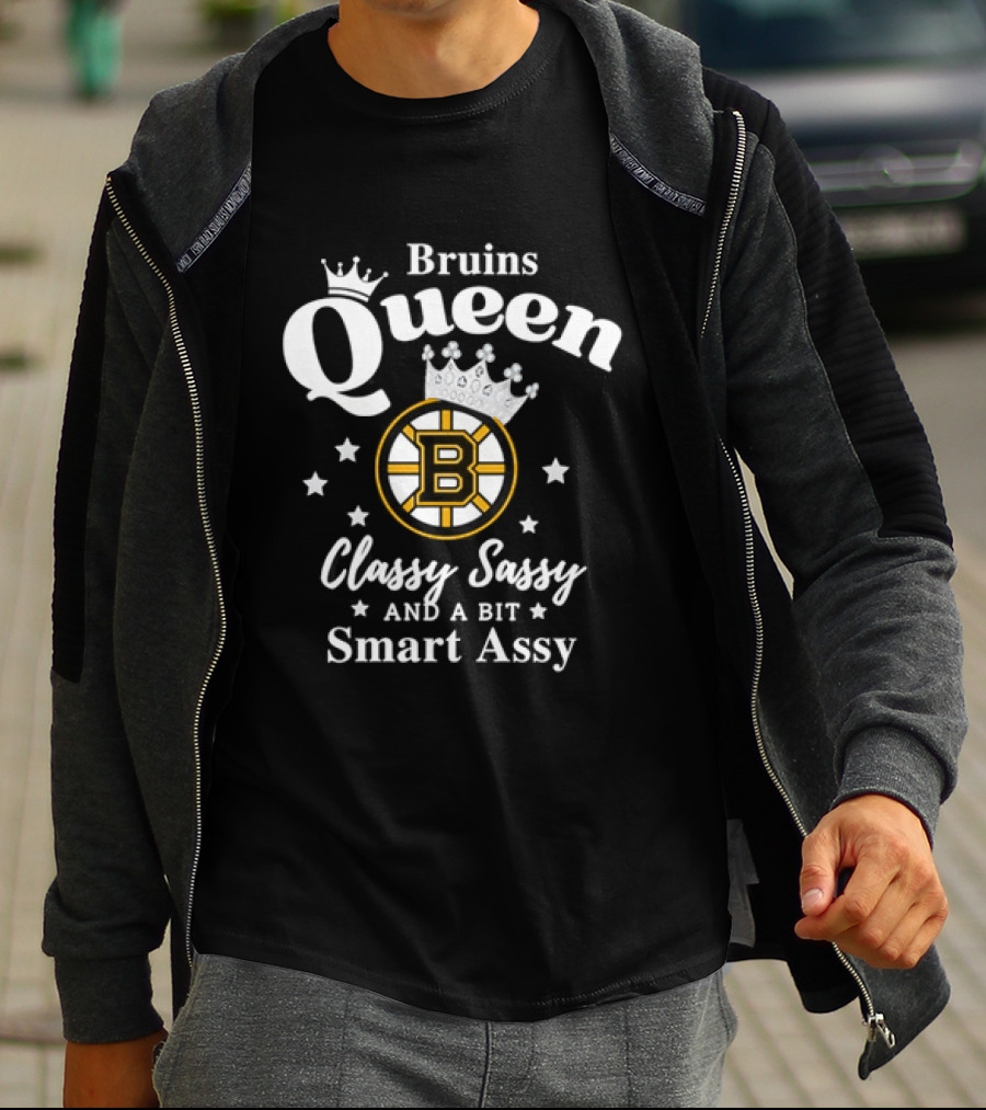 Bruins Queen Classy Sassy And A Bit Smart Assy T-Shirt