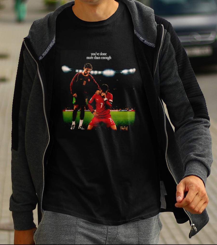 Cristiano Ronaldo You've Done More Than Enough Portugal Number 7 T-Shirt