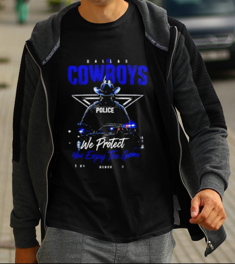 Dallas Cowboys Police We Protect You Enjoy The Game Service Honor Loyalty T-Shirt