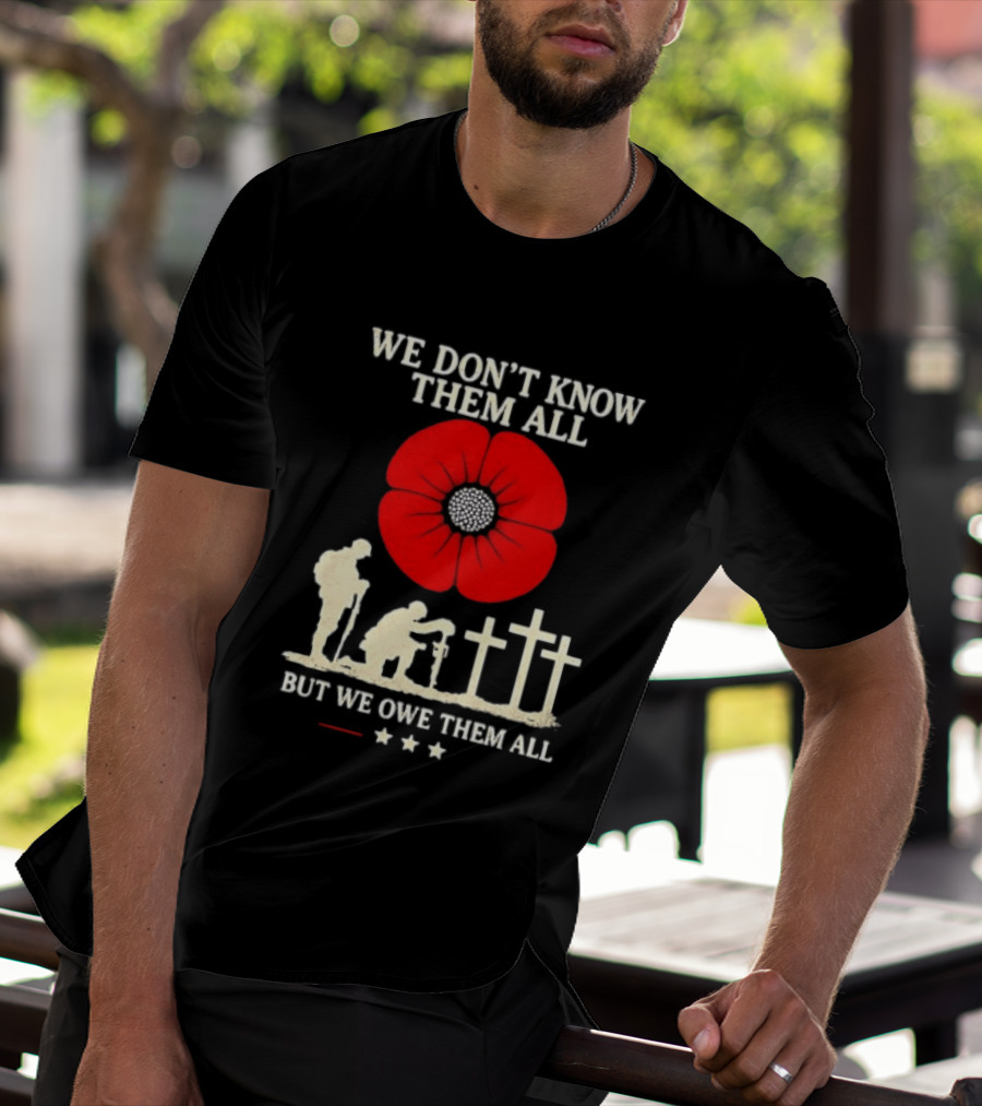 Soldier Memorial We Don't Know Them All Red Poppy Remembrance T-Shirt