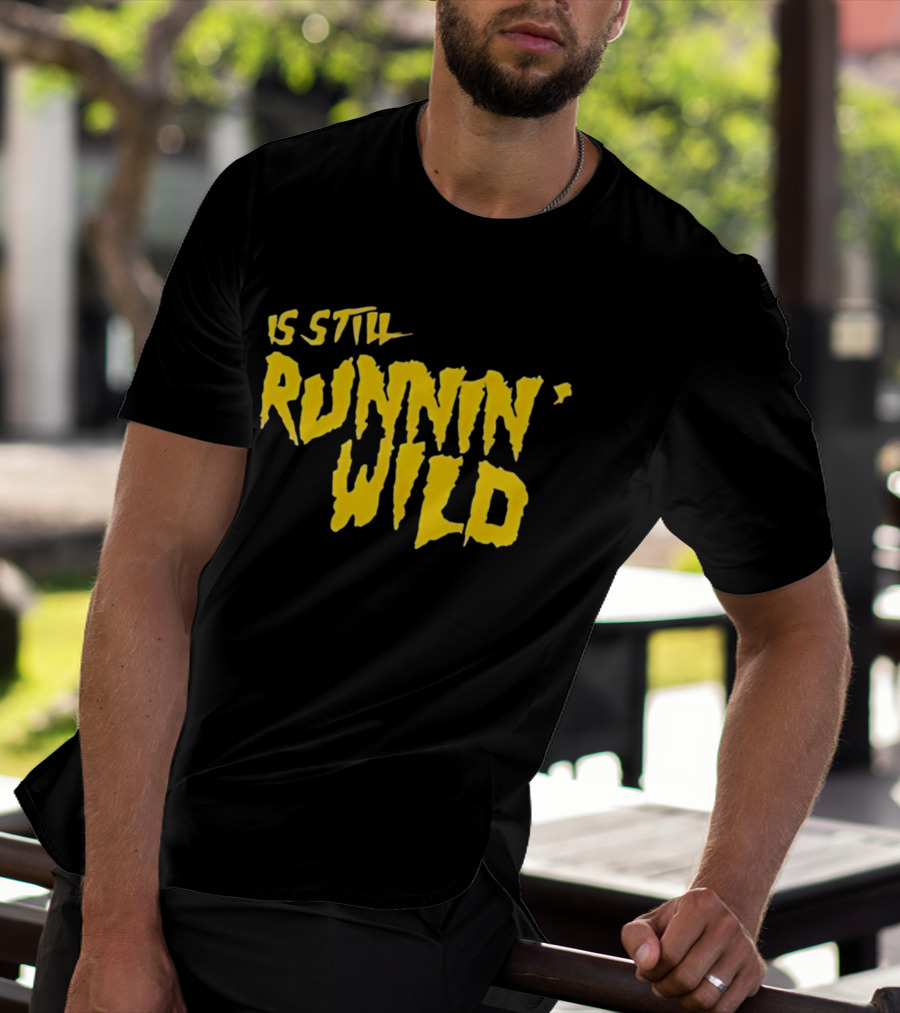 Is Still Runnin' Wild In Yellow T-Shirt