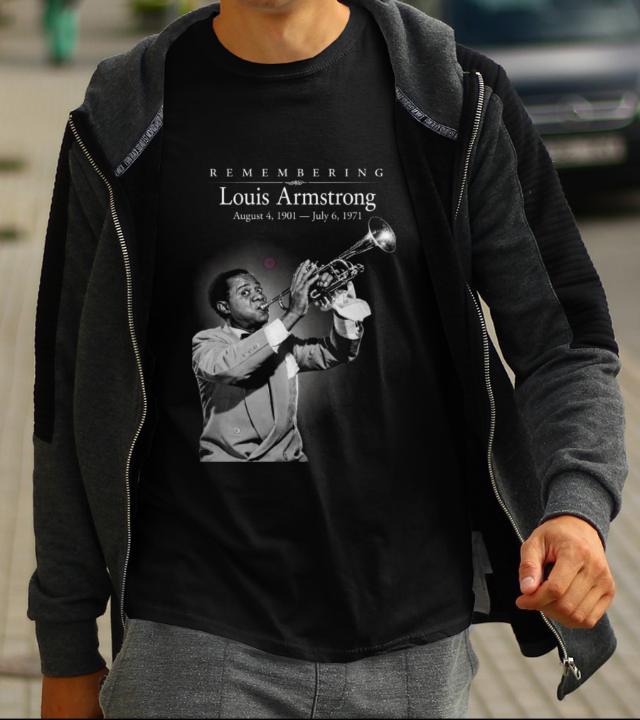 Remembering Louis Armstrong August 4 1901 July 6 1971 Classic Jazz Icon Image T-Shirt