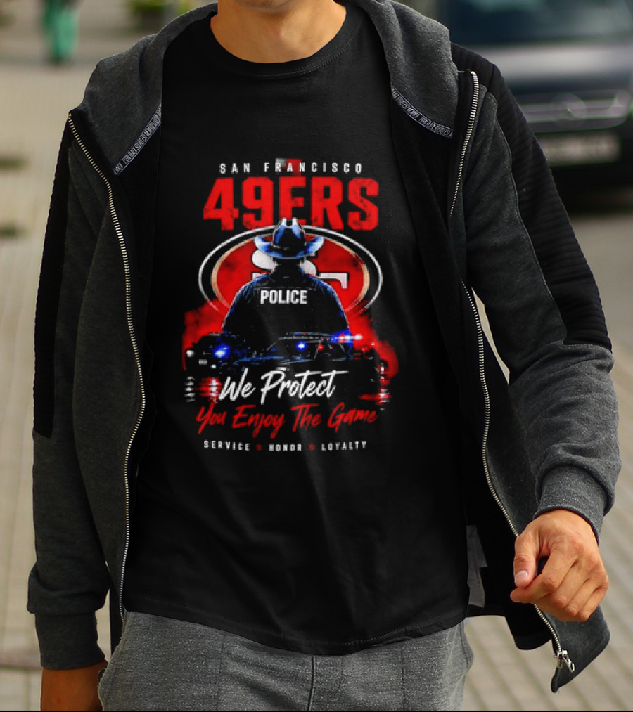 San Francisco 49ers Police We Protect You Enjoy The Game Service Honor Loyalty T-Shirt