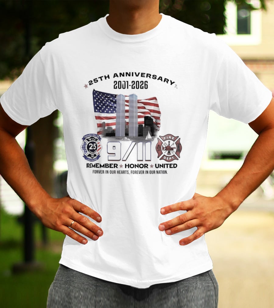 25th Anniversary 9/11 Memorial 2001 2026 Never Forget Twin Towers Remember Honor United Forever In Our Hearts T-Shirt