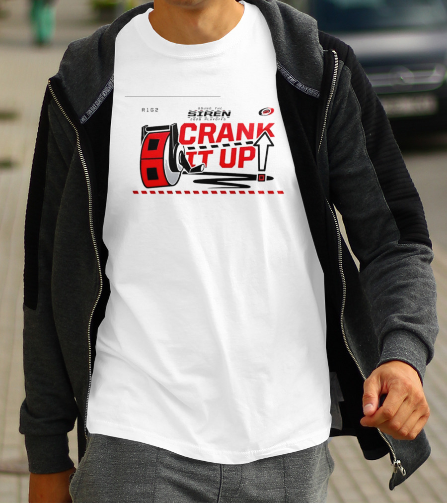 Carolina Hurricanes Crank It Up 2026 Turn Up The Siren For Playoffs R186 T-Shirt