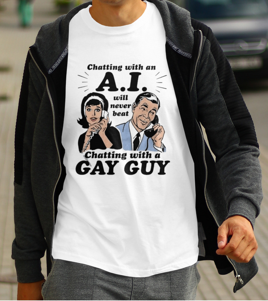 Chatting With An A.I. Will Never Beat Chatting With A Gay Guy Retro Pop Art Humor T-Shirt