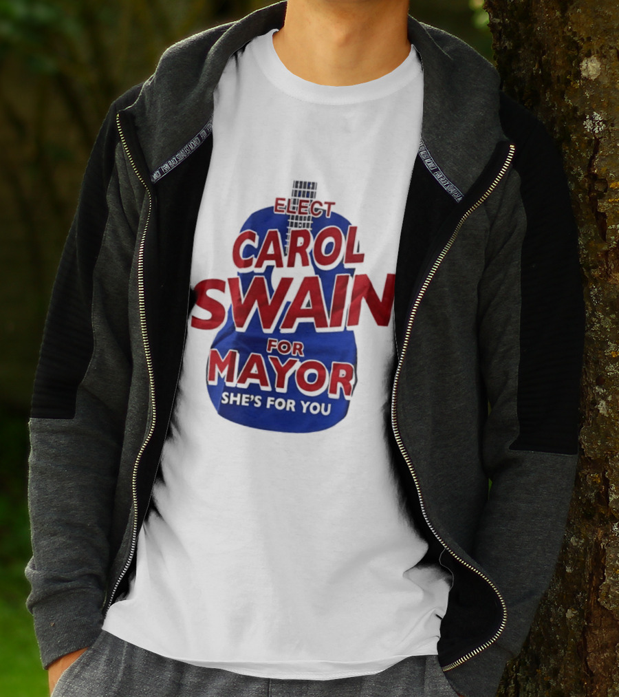 Elect Carol Swain For Mayor She's For You T-Shirt