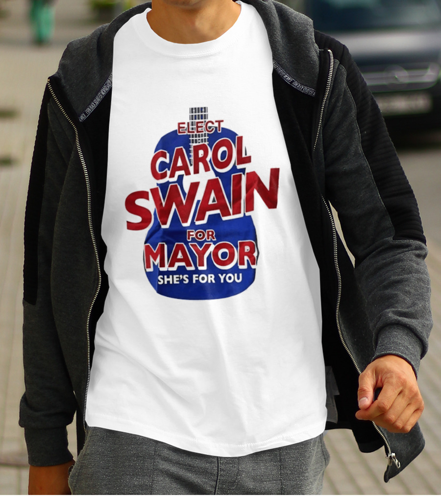Elect Carol Swain For Mayor She's For You T-Shirt