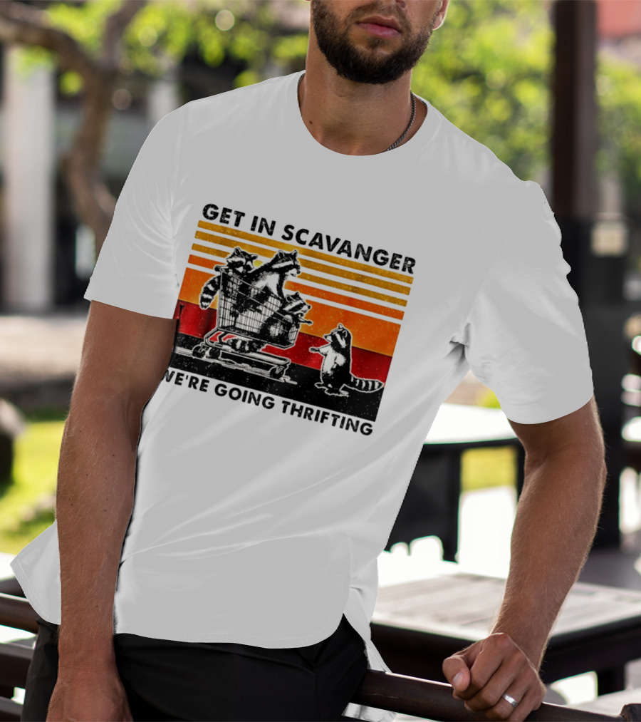 Get In Scavanger Raccoon Adventure We're Going Thrifting T-Shirt