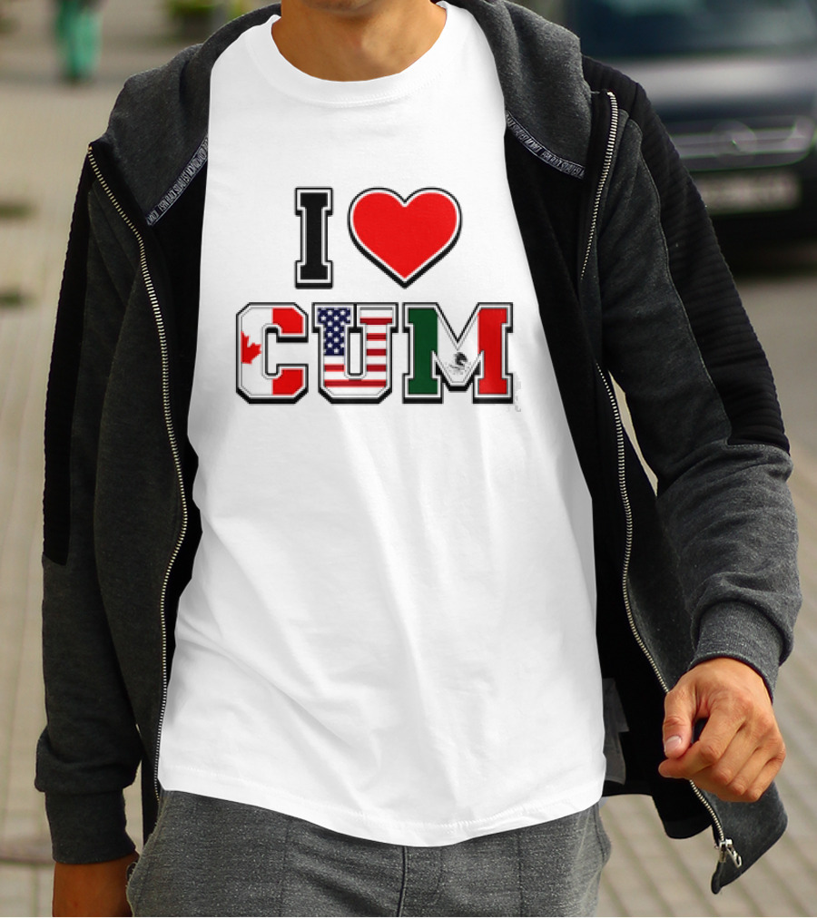 I Heart CUM Canada USA Mexico North American Union Flags T-Shirt