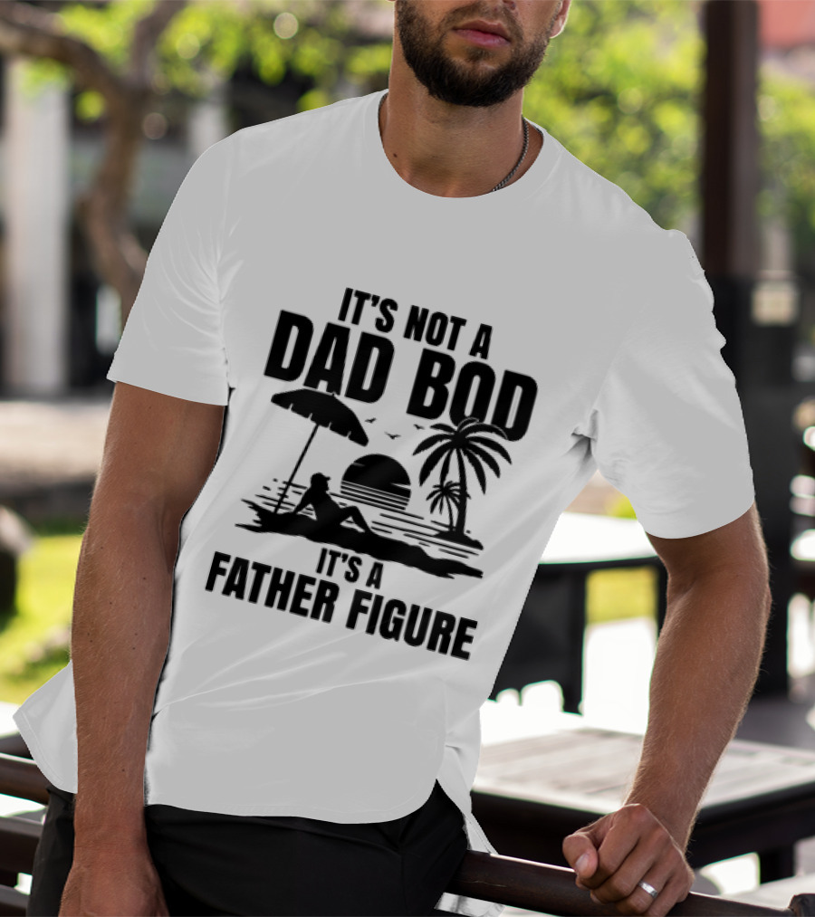 It's Not A Dad Bod It's A Father Figure Sunset Beach Palm Trees Relaxation T-Shirt