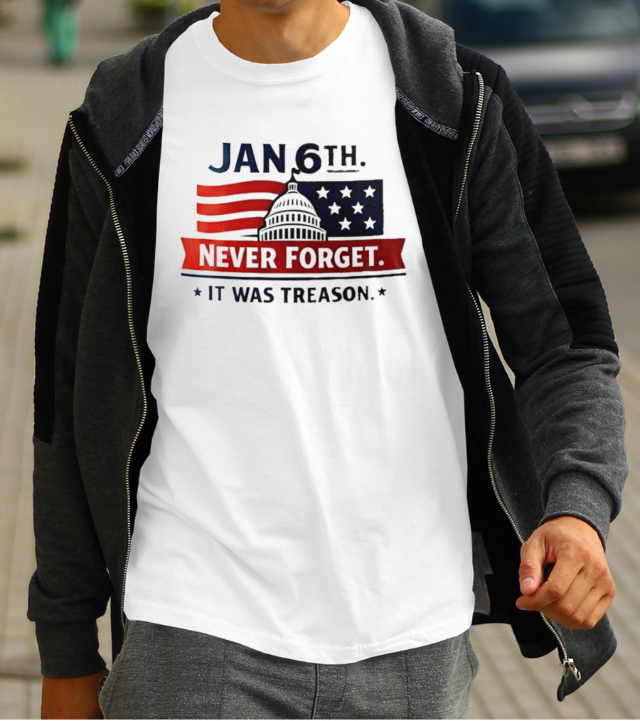 Jan 6th Never Forget It Was Treason Capitol Dome And Flag Stars T-Shirt