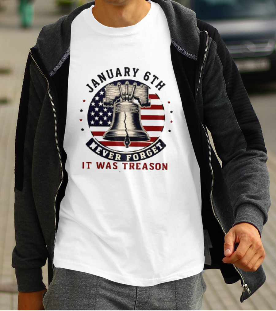 January 6th Never Forget It Was Treason Freedom Bell American Flag T-Shirt