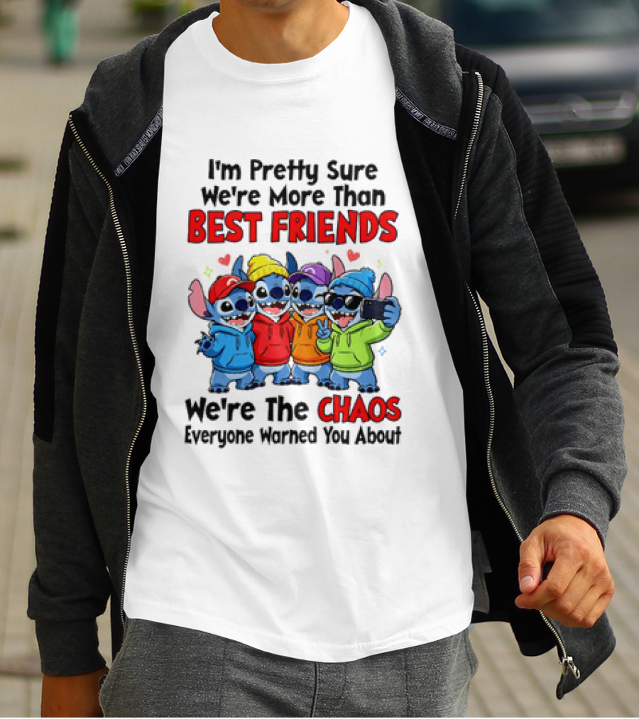 Stitch I'm Pretty Sure We're More Than Best Friends We're The Chaos Everyone Warned You About T-Shirt