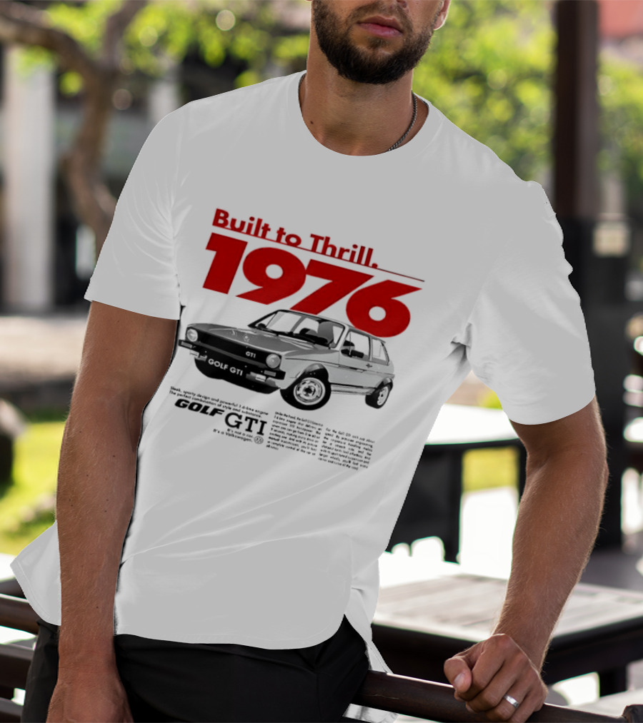 Built To Thrill 1976 Volkswagen Golf GTI It Is Not A Car T-Shirt