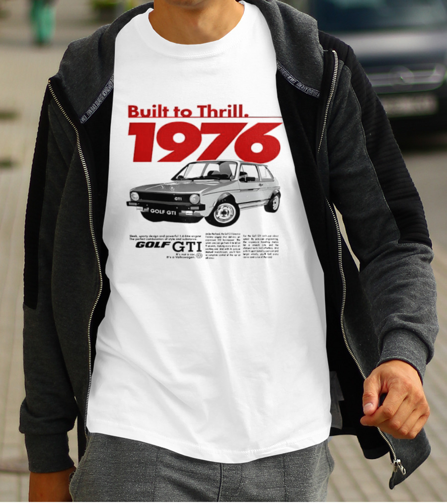 Built To Thrill 1976 Volkswagen Golf GTI It Is Not A Car T-Shirt
