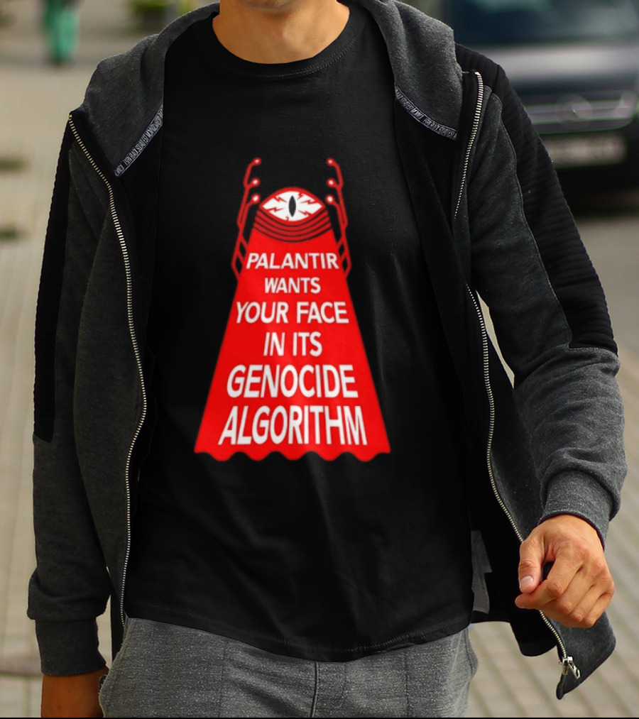 Palantir Wants Your Face In Its Genocide Algorithm Eyeball Surveillance Protest T-Shirt
