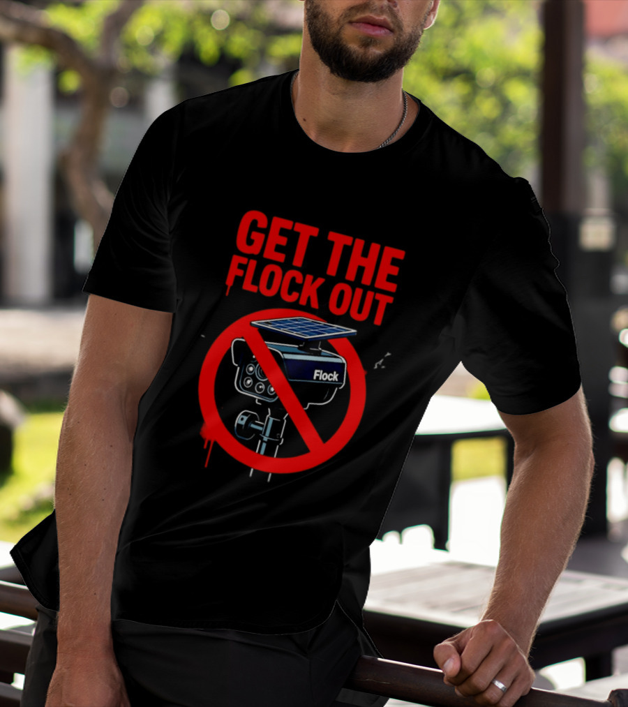 Get The Flock Out Anti Surveillance Protest Camera T-Shirt