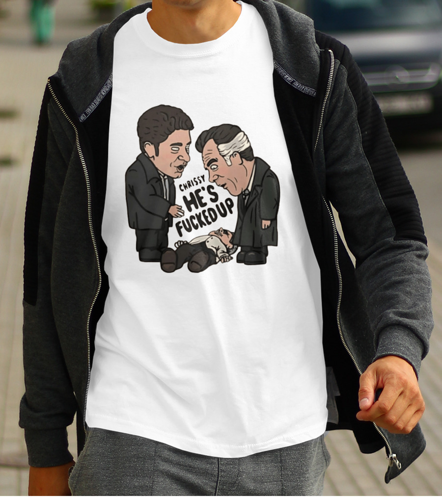 Chrissy He's Fucked Up The Sopranos Characters Cartoon T-Shirt