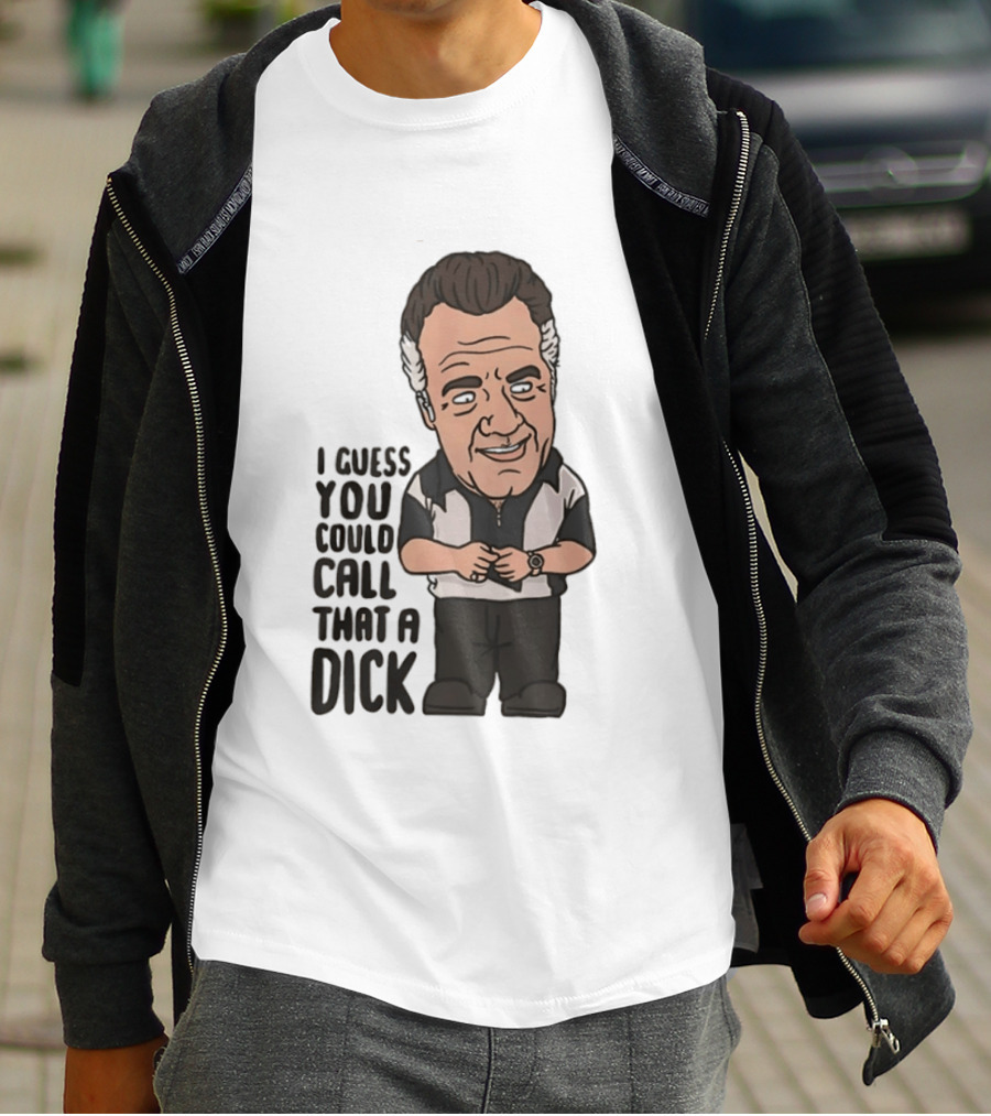 The Sopranos Paulie Walnuts I Guess You Could Call That A Dick T-Shirt