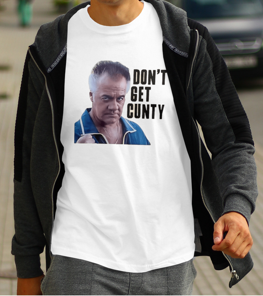 The Sopranos Tony Sirico Don't Get Cunty T-Shirt
