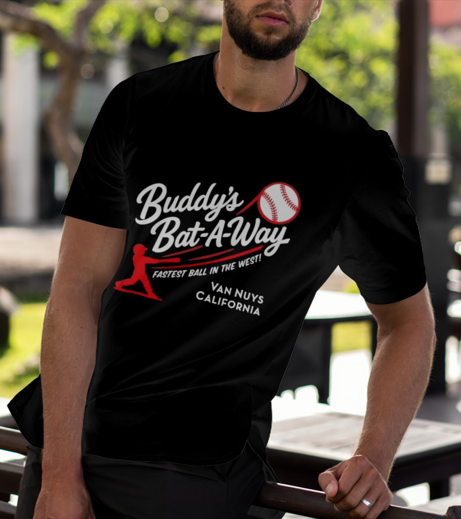 Buddy's Bat A Way Fastest Ball In The West Van Nuys California T-Shirt