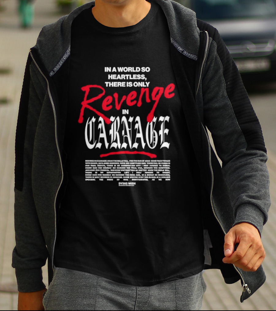 Dying Wish Revenge In Carnage In A World So Heartless T-Shirt
