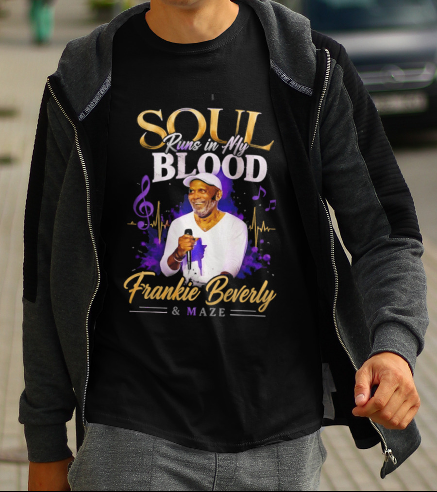 Frankie Beverly & Maze Soul Runs In My Blood Music Legend T-Shirt