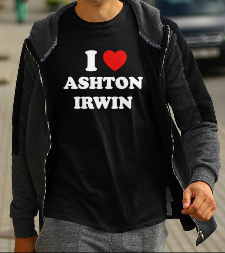 I Love Ashton Irwin 5 Seconds Of Summer T-Shirt
