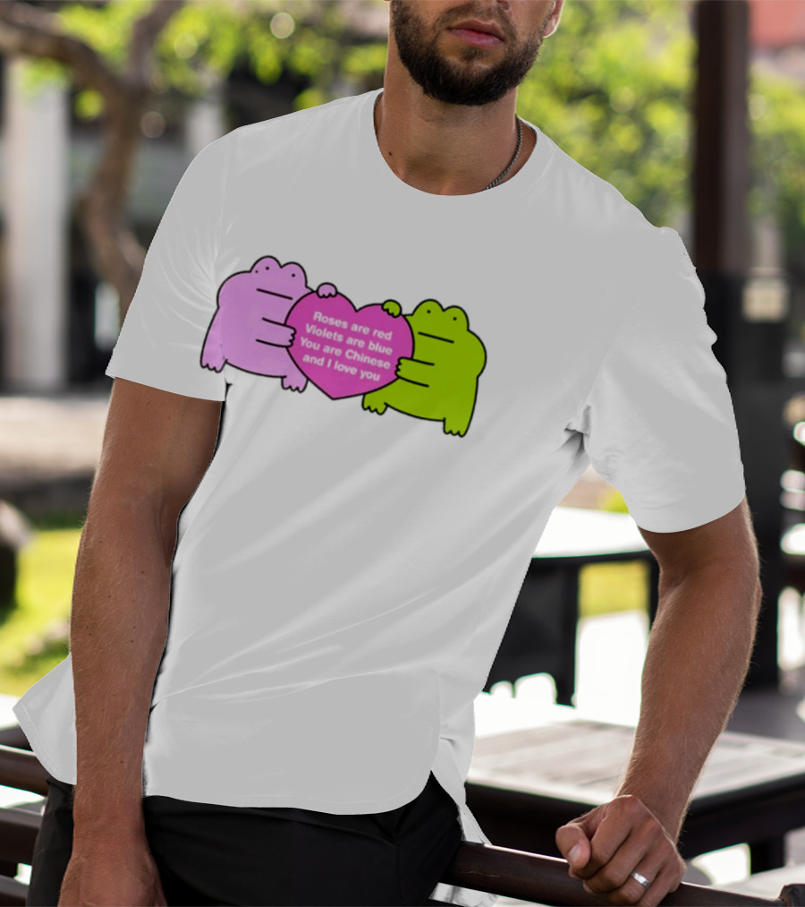 Roses Are Red Violets Are Blue You Are Chinese And I Love You Frog Heart T-Shirt