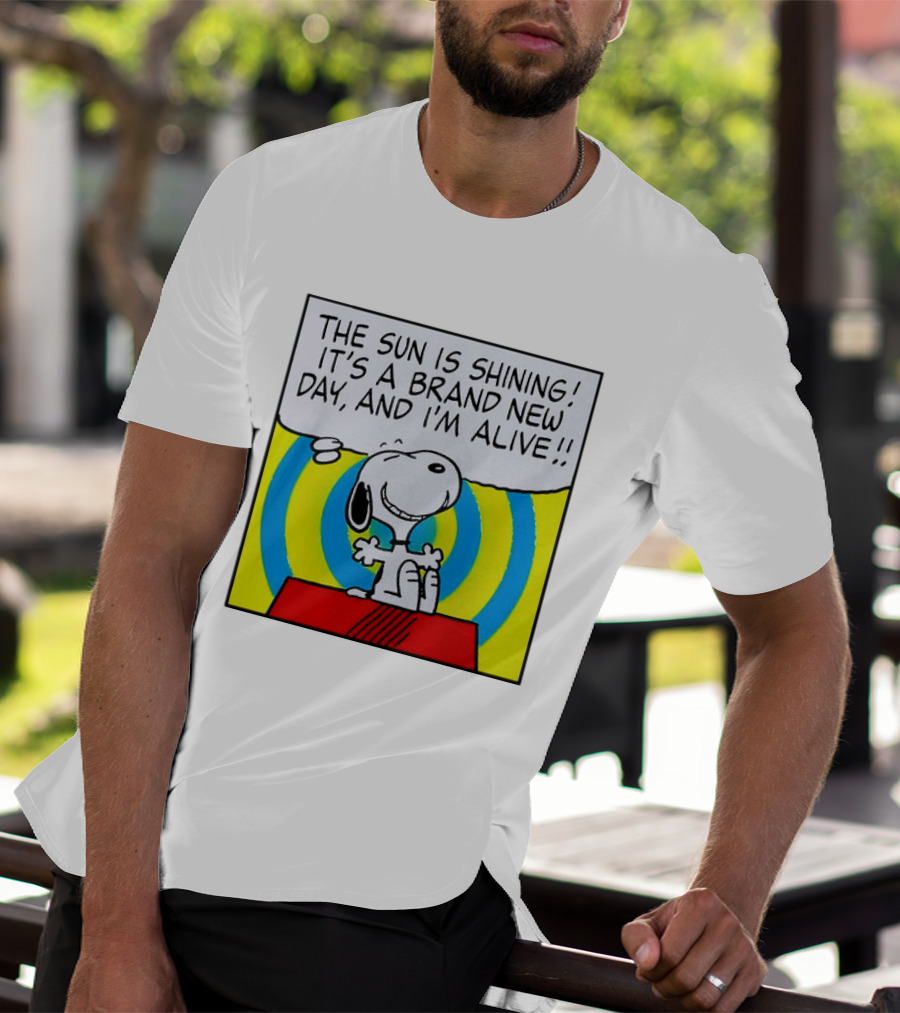 Snoopy The Sun Is Shining It's A Brand New Day And I'm Alive T-Shirt
