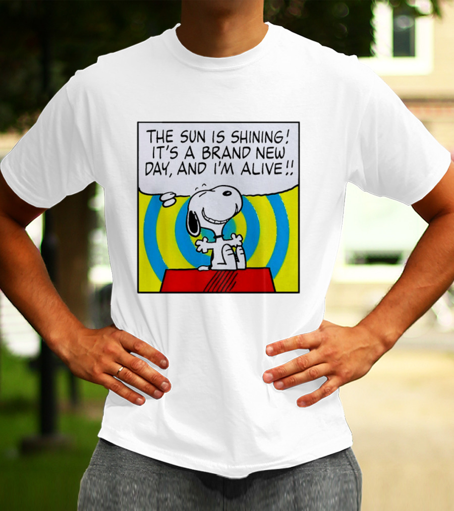 Snoopy The Sun Is Shining It's A Brand New Day And I'm Alive T-Shirt