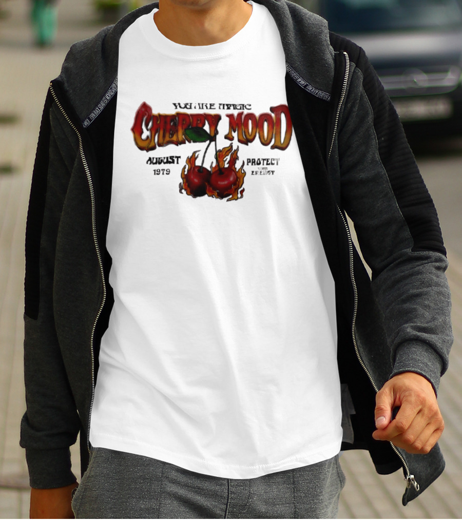 You Are Magic Cherry Mood August 1979 Protect Your Energy Fiery Cherries T-Shirt
