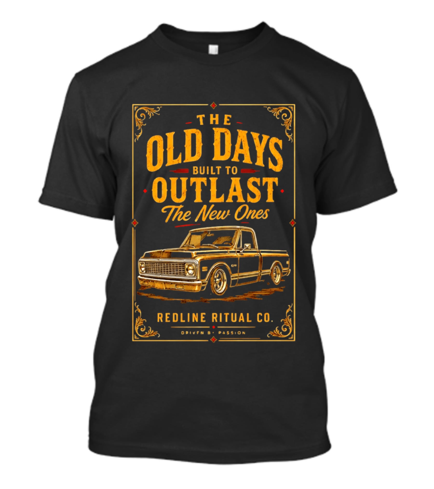The Old Days Built To Outlast The New Ones Redline Ritual Co. Driven By Passion T-Shirt