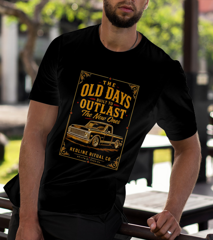 The Old Days Built To Outlast The New Ones Redline Ritual Co. Driven By Passion T-Shirt