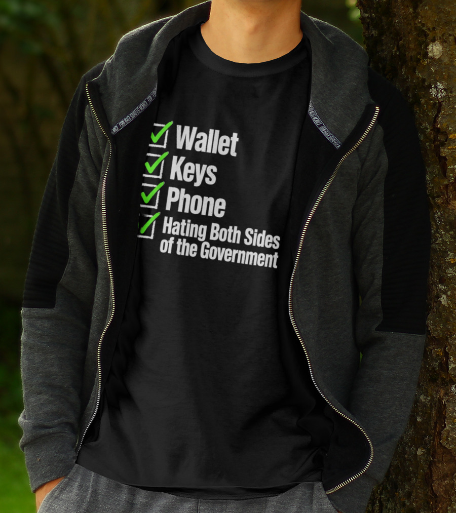 Wallet Keys Phone Hating Both Sides Of The Government Checkmark List T-Shirt