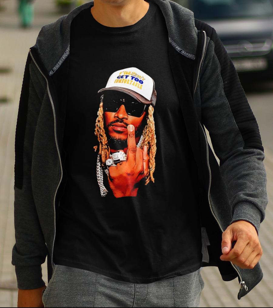 Future Don't Get Too Comfortable Middle Finger T-Shirt