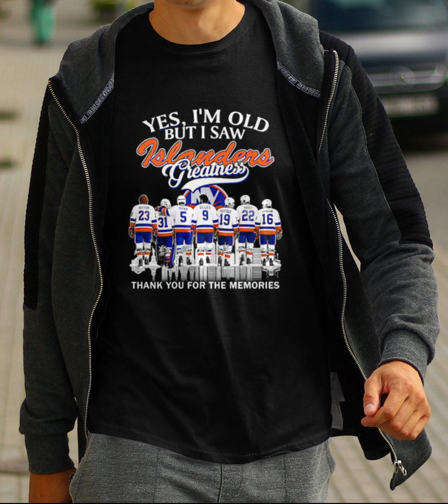Yes I'm Old But I Saw Islanders Greatness Thank You For The Memories T-Shirt