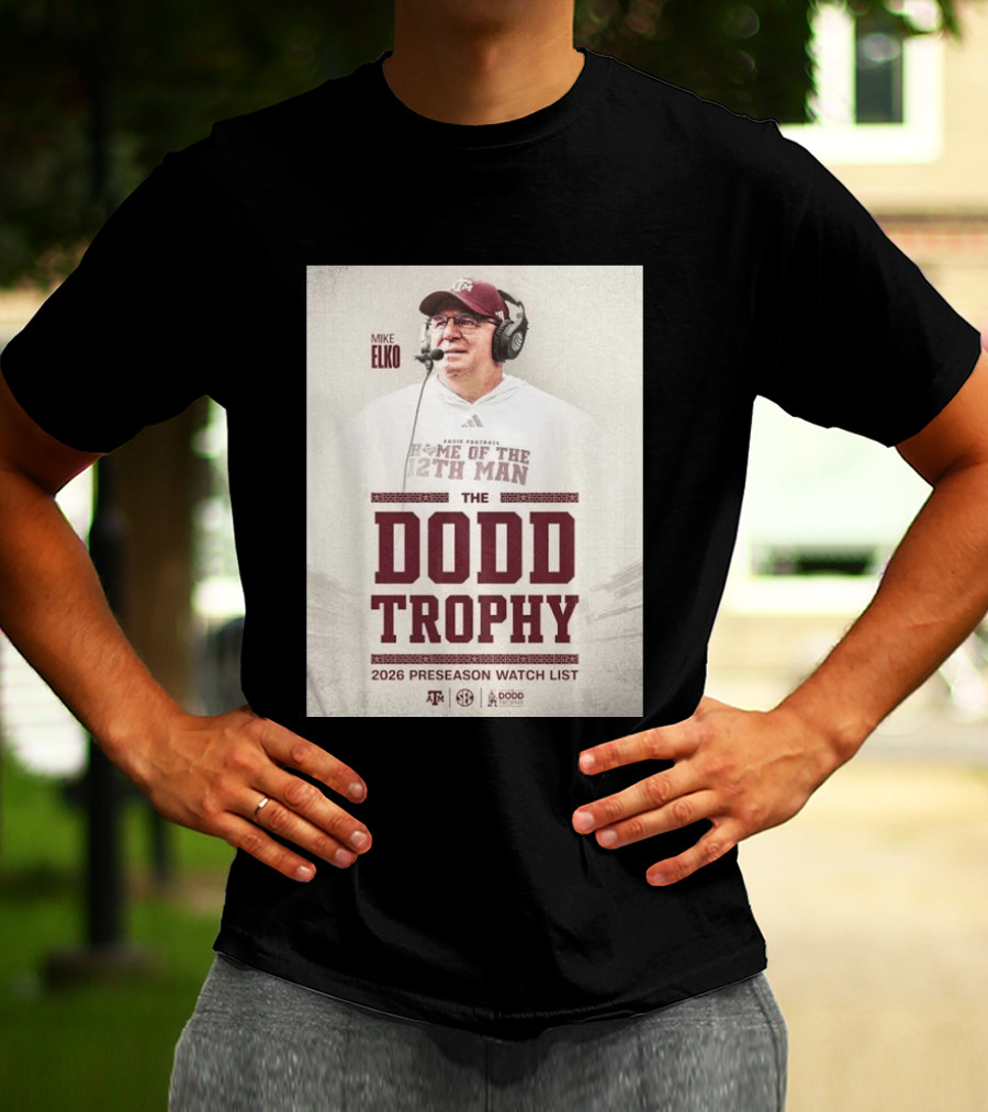Mike Elko Texas A&M Home Of The 12th Man 2026 Dodd Trophy Preseason List T-Shirt