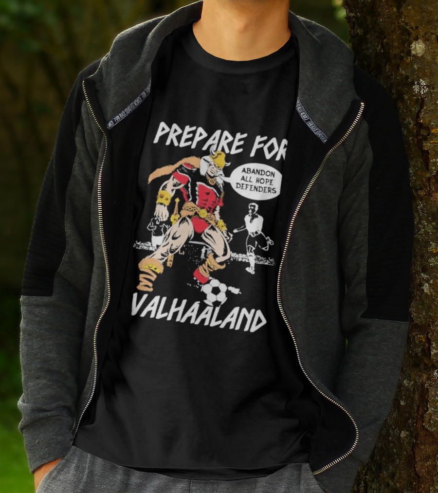 Prepare For ValHaaland Abandon All Hope Defenders Soccer 2026 T-Shirt