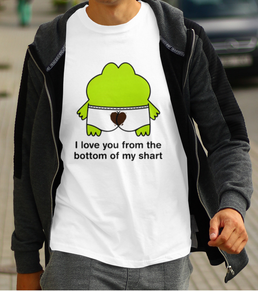 Frog I Love You From The Bottom Of My Shart Funny Green Cartoon T-Shirt