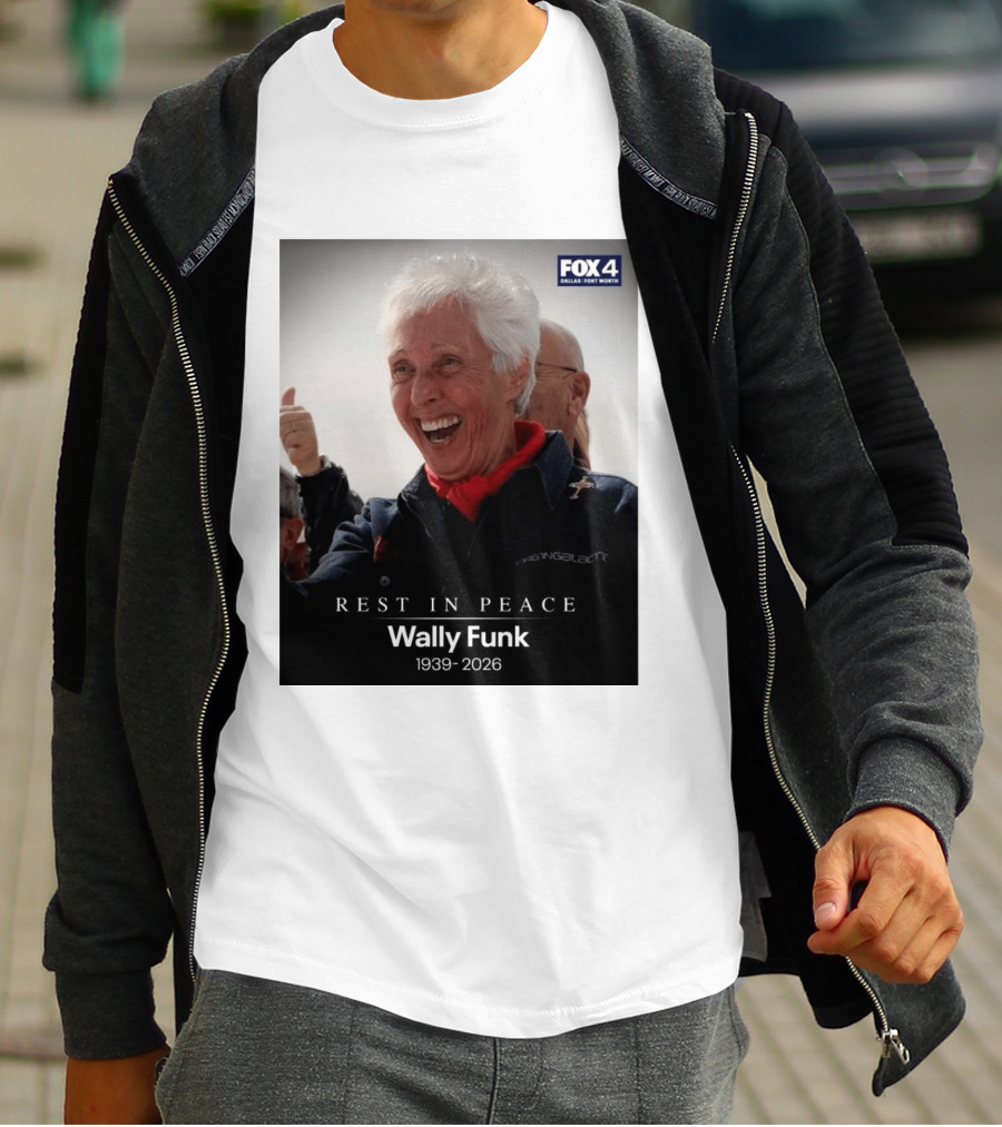 Rest In Peace Wally Funk 1939 2026 Fox 4 Dallas Fort Worth T-Shirt