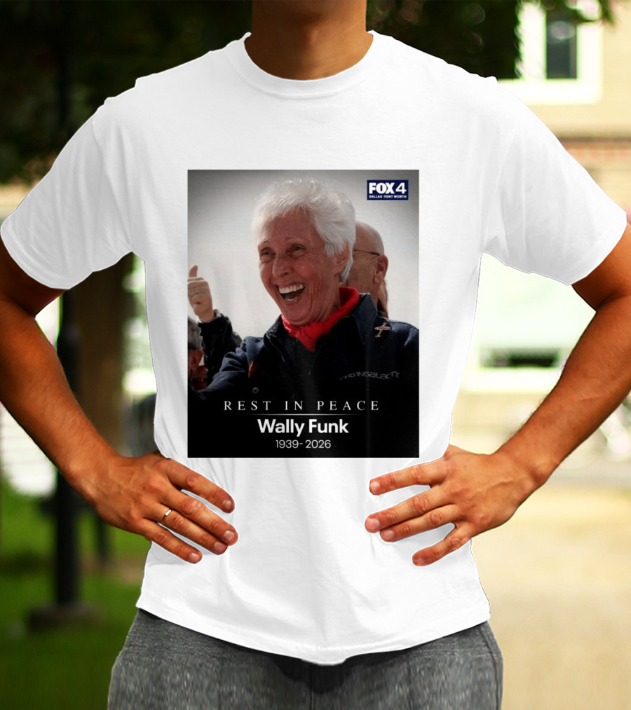 Rest In Peace Wally Funk 1939 2026 Fox 4 Dallas Fort Worth T-Shirt